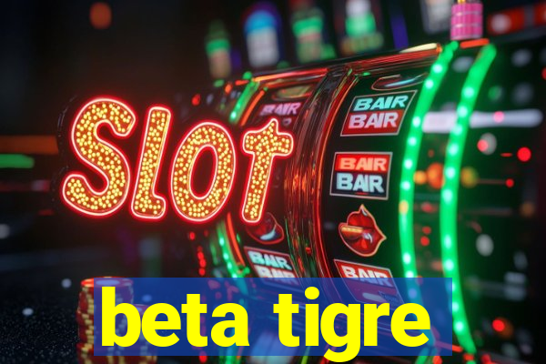 beta tigre